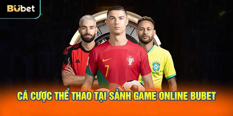Cá cược thể thao tại sảnh game online BUBET