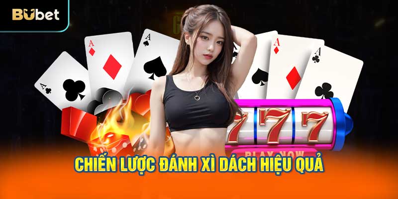 Chiến lược đánh xì dách hiệu quả