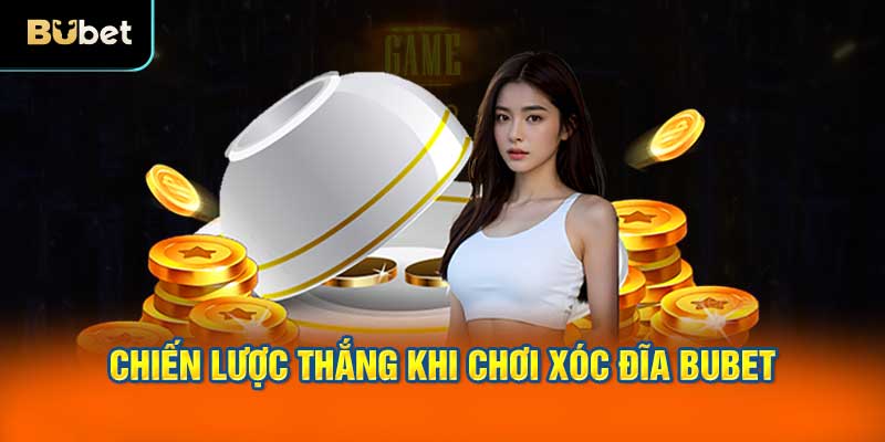 Chiến lược thắng khi chơi xóc đĩa BUBET