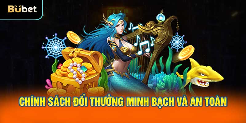 Chính sách đổi thưởng minh bạch và an toàn