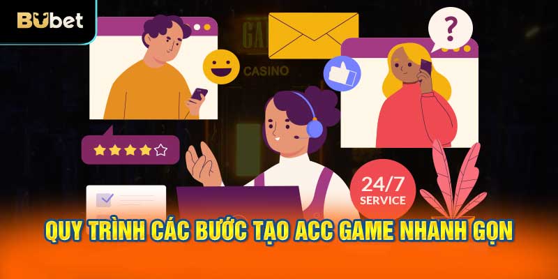 Quy trình các bước tạo acc game nhanh gọn 