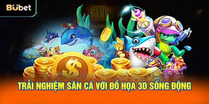 Trải nghiệm bắn cá long vương với đồ họa 3D sống động