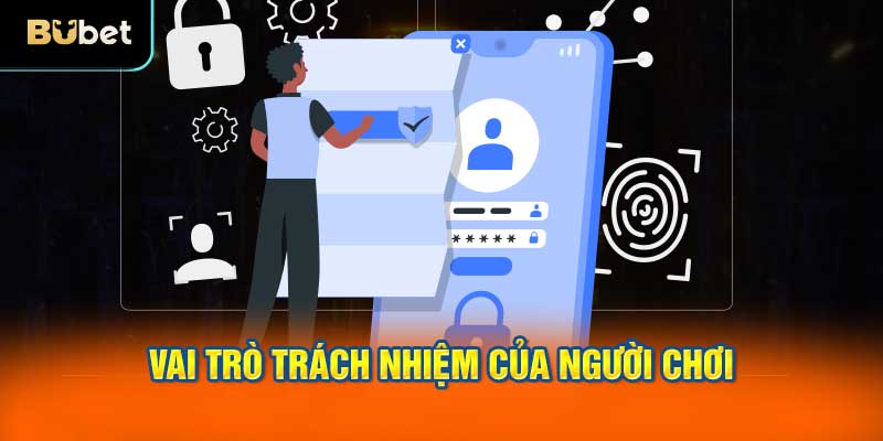 Vai trò trách nhiệm của người chơi